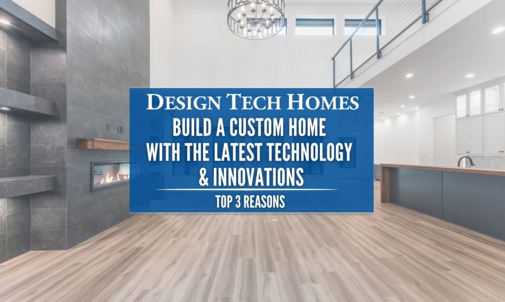 Modern custom home interior by Design Tech Homes featuring advanced technology and contemporary design elements.