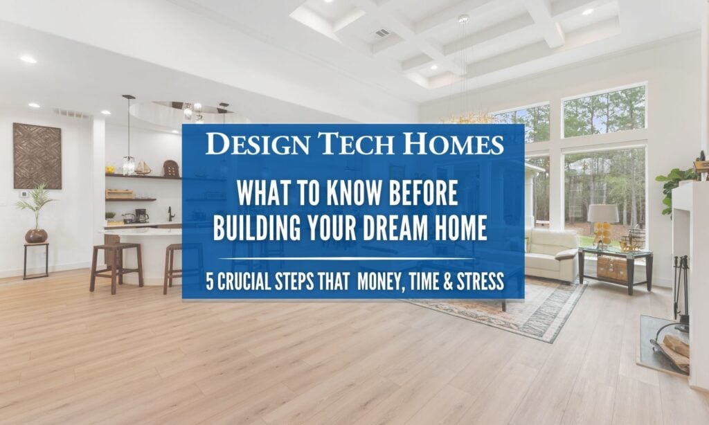 Spacious custom home interior by Design Tech Homes highlighting important considerations before building your dream home.