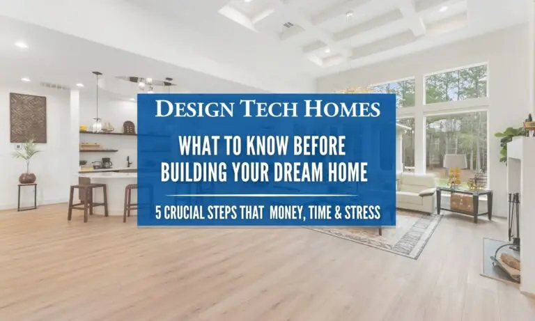 What to Know Before Building Your Dream Home: 5 Crucial Steps that Save Time, Money, & Stress