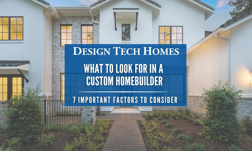 Open-concept custom home interior by Design Tech Homes highlighting considerations when choosing a custom homebuilder.