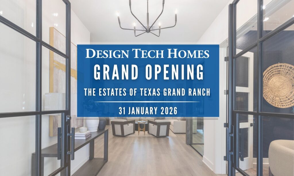 Grand opening announcement for Design Tech Homes model home at The Estates of Texas Grand Ranch featuring elegant entryway and open-concept living space.