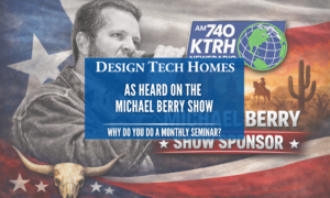 Promotional graphic featuring Design Tech Homes as a sponsor on the Michael Berry Show on AM 740 KTRH.
