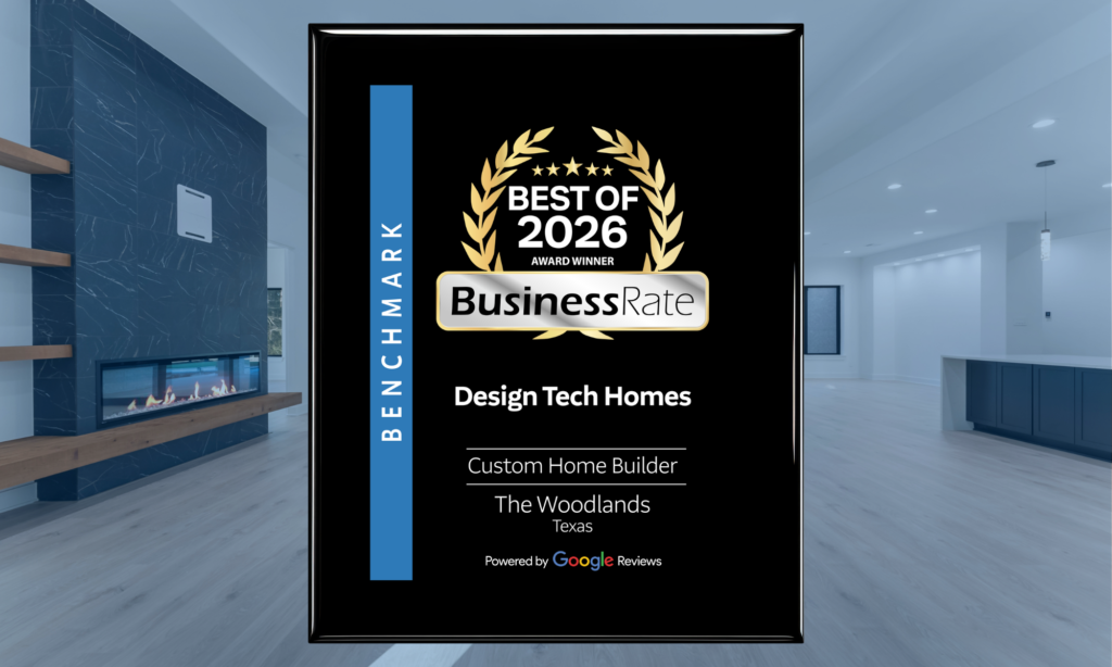 Design Tech Homes recognized as Best Custom Home Builder in The Woodlands Texas for 2026 by BusinessRate based on Google Reviews